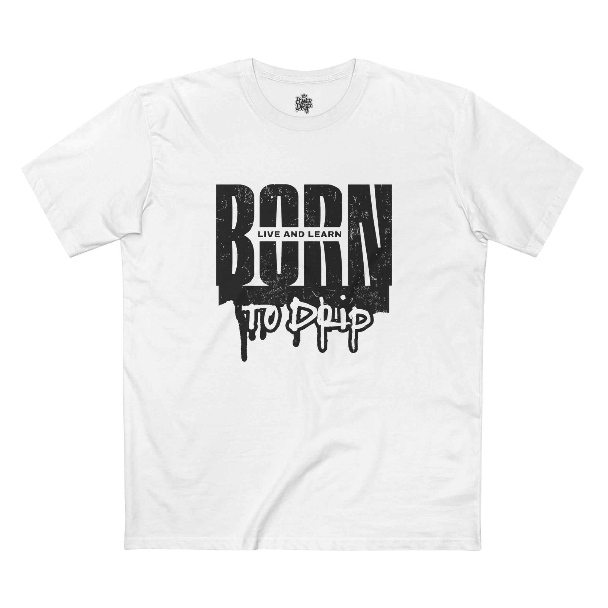 Born To Drip Tee - Power Drip
