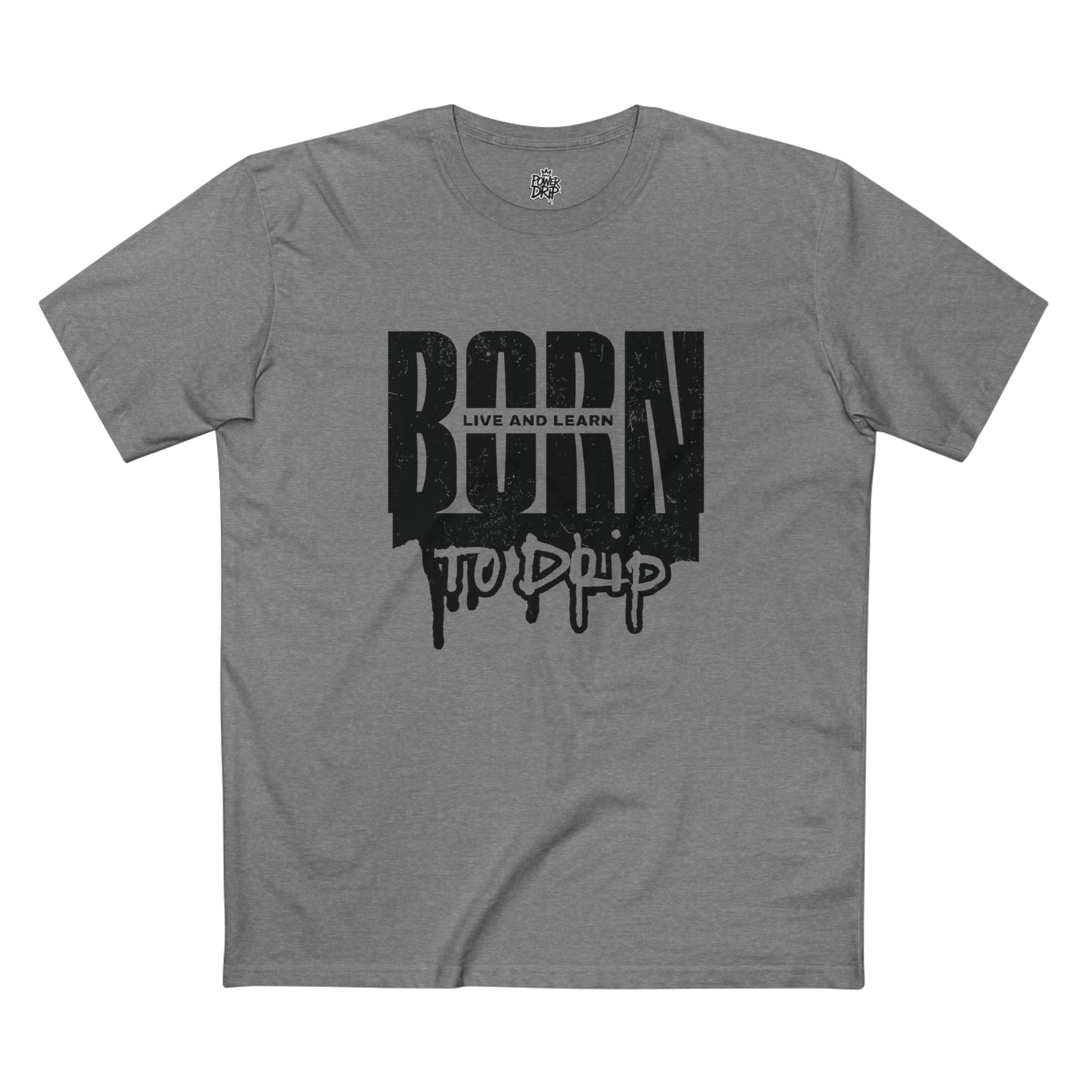 Born To Drip Tee - Power Drip