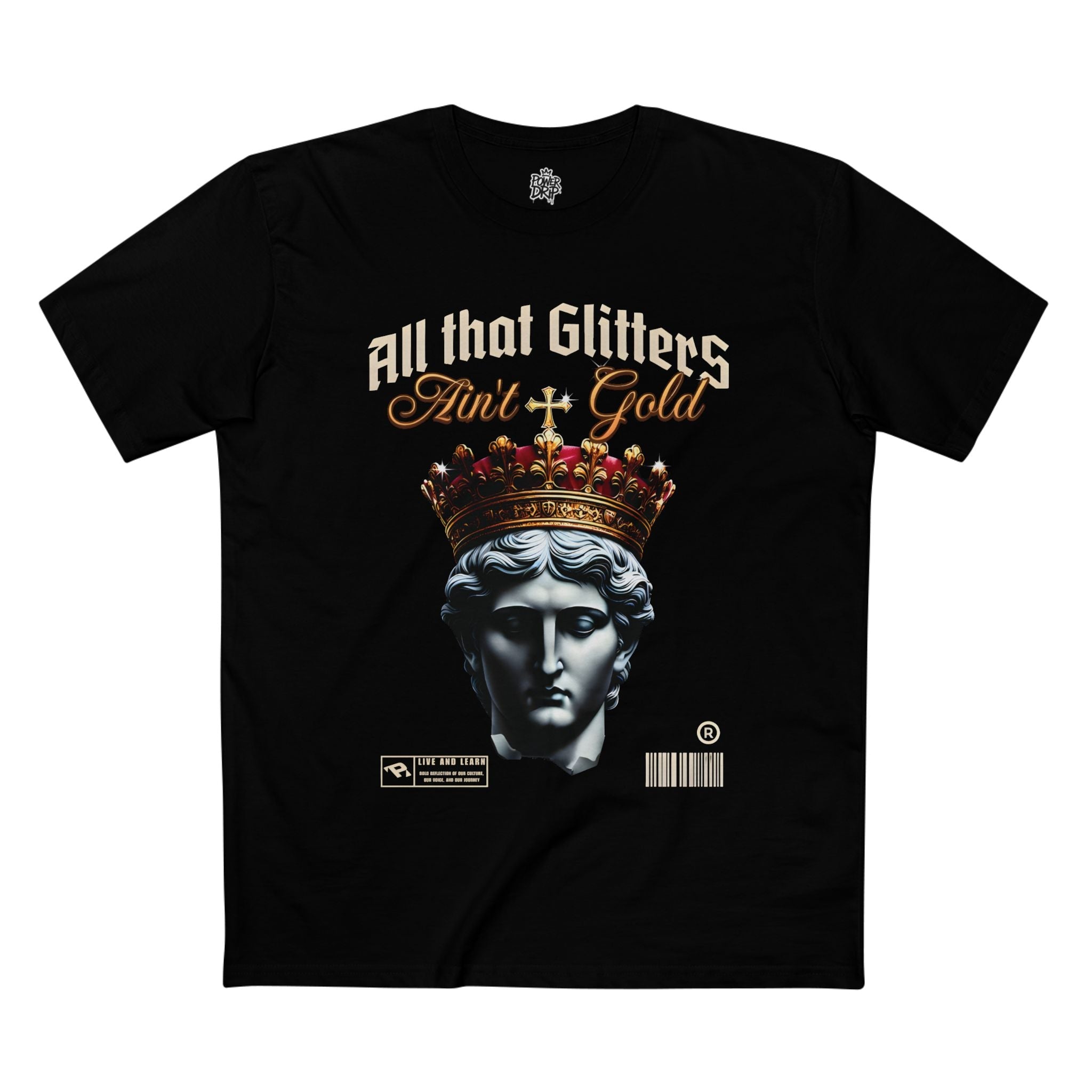All That Glitters Ain't Gold Tee - Power Drip