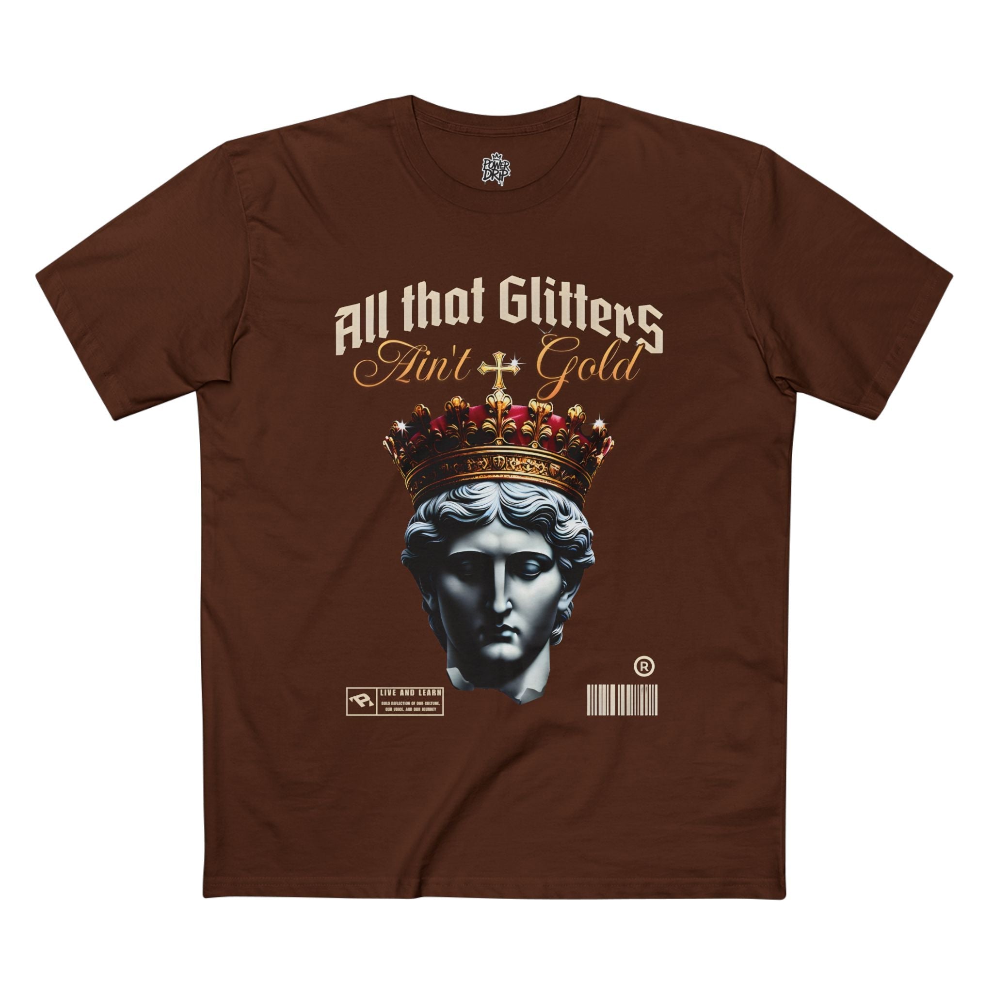 All That Glitters Ain't Gold Tee - Power Drip